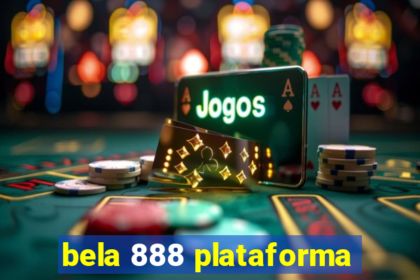 bela 888 plataforma